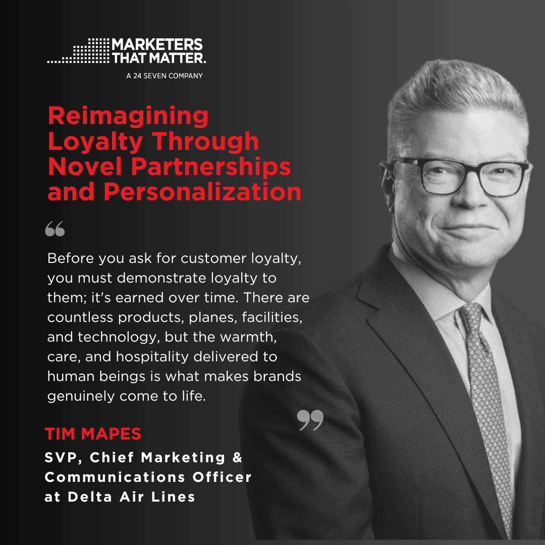 Tim Mapes Quote -Delta and Mariott Marketing Executives: Reimagining Loyalty Through Novel Partnerships and Personalization